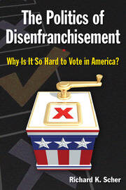 The Politics of Disenfranchisement: Why is it So Hard to Vote in America? book cover
