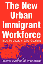 The New Urban Immigrant Workforce: Innovative Models for Labor Organizing book cover