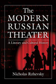 The Modern Russian Theater: A Literary and Cultural History: A Literary and Cultural History book cover