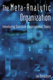 The Meta-Analytic Organization: Introducing Statistico-Organizational Theory book cover