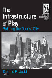 The Infrastructure of Play: Building the Tourist City book cover