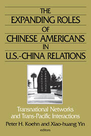 The Expanding Roles of Chinese Americans in U.S.-China Relations: Transnational Networks and Trans-Pacific Interactions book cover