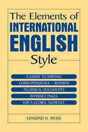 The Elements of International English Style: A Guide to Writing Correspondence, Reports, Technical Documents, and Internet Pages for a Global Audience book cover