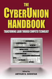 The Cyberunion Handbook: Transforming Labor Through Computer Technology: Transforming Labor Through Computer Technology book cover