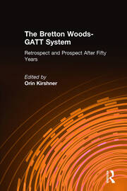 The Bretton Woods-GATT System: Retrospect and Prospect After Fifty Years book cover