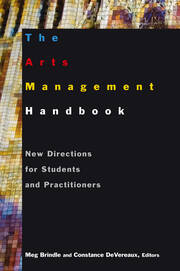 The Arts Management Handbook: New Directions for Students and Practitioners book cover