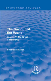 The Saviour of the World (Routledge Revivals): Volume V: The Great Controversy book cover