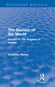 The Saviour of the World (Routledge Revivals): Volume III: The Kingdom of Heaven book cover