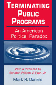 Terminating Public Programs: An American Political Paradox: An American Political Paradox book cover