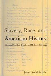 Slavery, Race and American History: Historical Conflict, Trends and Method, 1866-1953 book cover