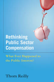 Rethinking Public Sector Compensation: What Ever Happened to the Public Interest? book cover