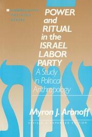 Power and Ritual in the Israel Labor Party: A Study in Political Anthropology: A Study in Political Anthropology book cover