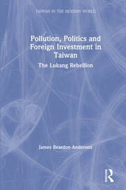 Pollution, Politics and Foreign Investment in Taiwan: Lukang Rebellion book cover