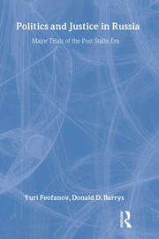 Politics and Justice in Russia: Major Trials of the Post-Stalin Era: Major Trials of the Post-Stalin Era book cover