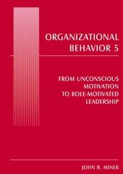 Organizational Behavior 5: From Unconscious Motivation to Role-motivated Leadership book cover