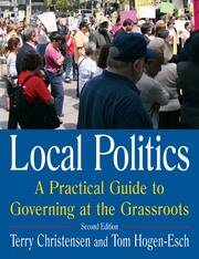 Local Politics: A Practical Guide to Governing at the Grassroots: A Practical Guide to Governing at the Grassroots book cover