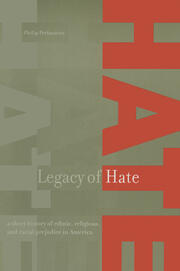 Legacy of Hate: A Short History of Ethnic, Religious and Racial Prejudice in America: A Short History of Ethnic, Religious and Racial Prejudice in America book cover
