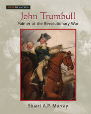 John Trumbull: Painter of the Revolutionary War book cover