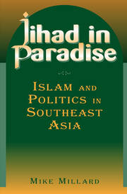 Jihad in Paradise: Islam and Politics in Southeast Asia: Islam and Politics in Southeast Asia book cover