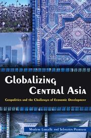Globalizing Central Asia: Geopolitics and the Challenges of Economic Development book cover