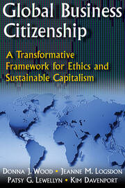 Global Business Citizenship: A Transformative Framework for Ethics and Sustainable Capitalism: A Transformative Framework for Ethics and Sustainable Capitalism book cover