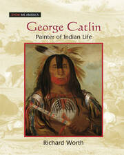 George Catlin: Painter of Indian Life book cover