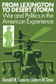 From Lexington to Desert Storm: War and Politics in the American Experience book cover