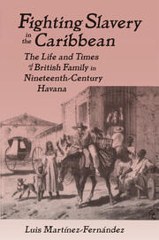 Fighting Slavery in the Caribbean: Life and Times of a British Family in Nineteenth Century Havana book cover