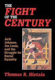Fight of the Century: Jack Johnson, Joe Louis, and the Struggle for Racial Equality book cover