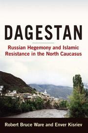 Dagestan: Russian Hegemony and Islamic Resistance in the North Caucasus book cover