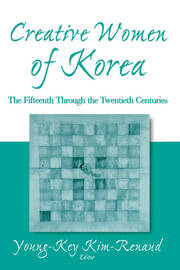 Creative Women of Korea: The Fifteenth Through the Twentieth Centuries: The Fifteenth Through the Twentieth Centuries book cover
