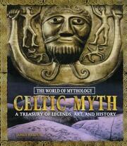 Celtic Myth: A Treasury of Legends, Art, and History: A Treasury of Legends, Art, and History book cover