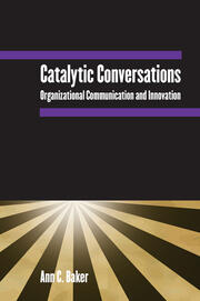 Catalytic Conversations: Organizational Communication and Innovation book cover
