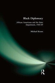 Black Diplomacy: African Americans and the State Department, 1945-69 book cover
