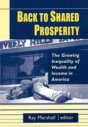 Back to Shared Prosperity: The Growing Inequality of Wealth and Income in America: The Growing Inequality of Wealth and Income in America book cover