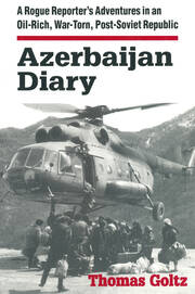 Azerbaijan Diary: A Rogue Reporter's Adventures in an Oil-rich, War-torn, Post-Soviet Republic book cover