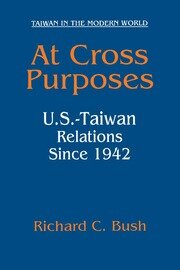 At Cross Purposes: U.S.-Taiwan Relations Since 1942 book cover
