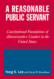 A Reasonable Public Servant: Constitutional Foundations of Administrative Conduct in the United States book cover