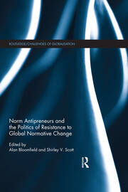 Norm Antipreneurs and the Politics of Resistance to Global Normative Change book cover
