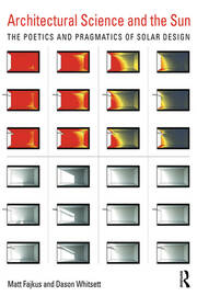 Architectural Science and the Sun: The poetics and pragmatics of solar design book cover