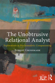 The Unobtrusive Relational Analyst: Explorations in Psychoanalytic Companioning book cover