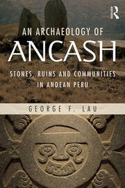 An Archaeology of Ancash: Stones, Ruins and Communities in Andean Peru book cover