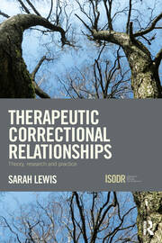 Therapeutic Correctional Relationships: Theory, research and practice book cover