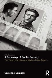A Genealogy of Public Security: The Theory and History of Modern Police Powers book cover