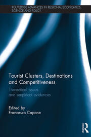 Tourist Clusters, Destinations and Competitiveness: Theoretical issues and empirical evidences book cover