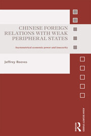Chinese Foreign Relations with Weak Peripheral States: Asymmetrical Economic Power and Insecurity book cover