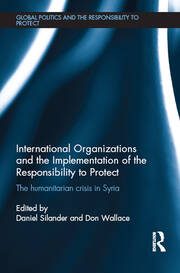 International Organizations and the Implementation of the Responsibility to Protect: The Humanitarian Crisis in Syria book cover