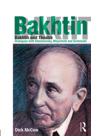 Bakhtin and Theatre: Dialogues with Stanislavski, Meyerhold and Grotowski book cover