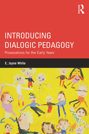 Introducing Dialogic Pedagogy: Provocations for the Early Years book cover
