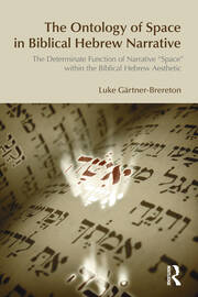 The Ontology of Space in Biblical Hebrew Narrative: The Determinate Function of Narrative Space within the Biblical Hebrew Aesthetic book cover